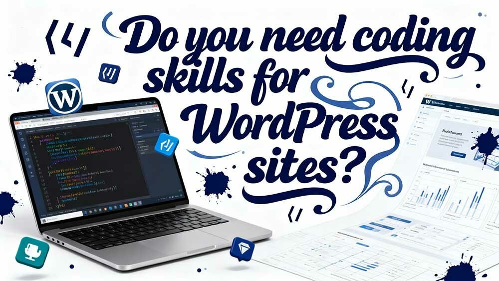 Does WordPress Require Coding or Can You Build Without Skills?